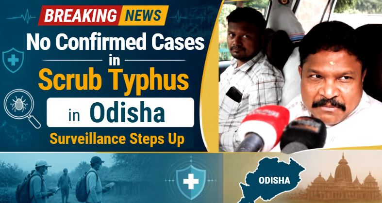 No Confirmed Scrub Typhus Cases in Odisha, Health Dept Steps Up Surveillance